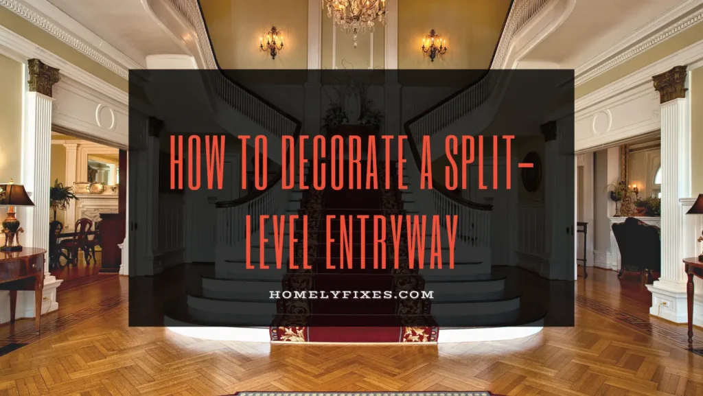 How To Decorate a Split-Level Entryway: DIY Ideas Upgrade Foyer