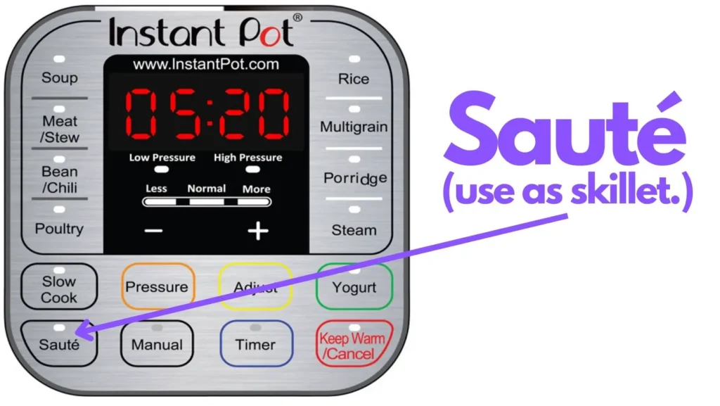 Press the Sauté button on your Instant Pot