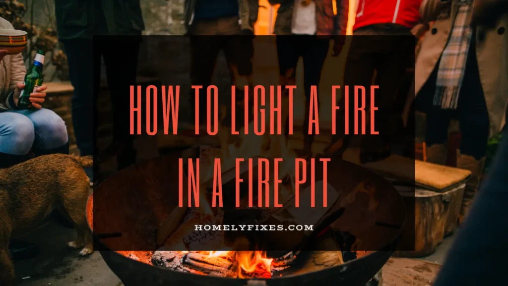 How To Light A Fire In A Fire Pit