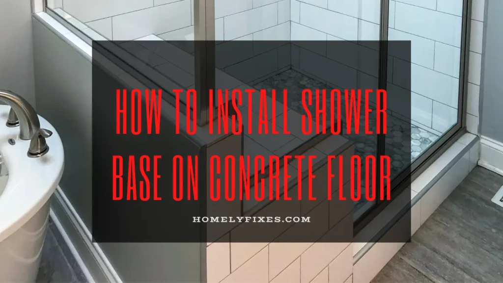 How To Install Shower Base On Concrete Floor