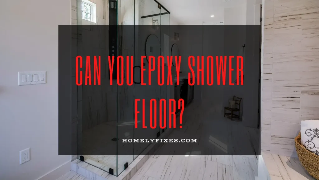 Can You Epoxy Shower Floor