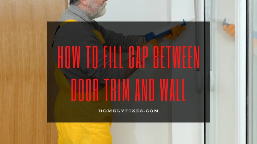 How To Fill Gap Between Door Trim And Wall