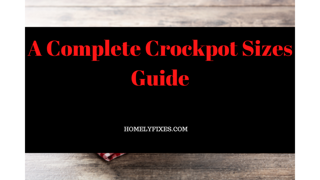 A Complete Crockpot Sizes Guide